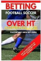 Betting Football Soccer Over 0,5 ADRENALIVE: Step-By-Step Guide to the 