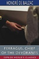 Ferragus, Chief of the Devorants (Esprios Classics): Translated by Katharine Prescott Wormeley
