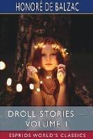 Droll Stories - Volume 1 (Esprios Classics): Collected from the Abbeys of Touraine