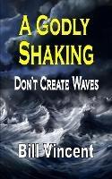 A Godly Shaking: Don't Create Waves