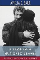 A Rose of a Hundred Leaves (Esprios Classics): A Love Story