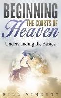 Beginning the Courts of Heaven: Understanding the Basics