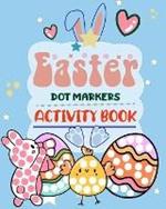 Easter Dot Markers Activity Book: Easy Guided Big Dots