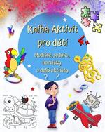 Kniha Aktivit pro deti 4+: Pestre, zajimave a zabavne hry pro deti od 4 let