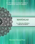 Mandalas - La collection d?finitive Livre de coloriage pour enfants et adultes Plus de 45 dessins uniques: Heures de relaxation, de soulagement du stress et de distraction Cadeau id?al