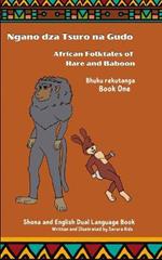 Ngano dza Tsuro Na Gudo (Bhuku Rekutanga) African Folktales of Hare and Baboon (Book One): Dual English and Shona Language Book