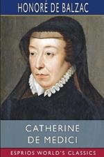 Catherine De Medici (Esprios Classics): Translated by Katherine Prescott Wormeley