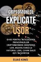 Criptomonede explicate u?or: Ghid pentru in?elegerea principalelor criptomonede, chiar daca e?ti incepator