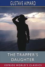 The Trapper's Daughter (Esprios Classics): A Story of the Rocky Mountains