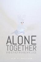 Alone Together: And Other Pandemic Lies