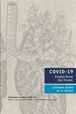 COVID-19 Essays from the Front: Lessons Born of a Crisis