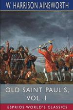 Old Saint Paul's, Vol. 1 (Esprios Classics): A Tale of the Plague and the Fire