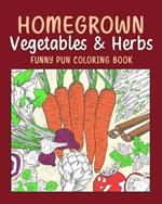 Homegrown Vegetables Herbs Coloring Book: Vegetable Coloring Pages, Gardening Coloring Book, Backyard, Carrot, Okie Dokie
