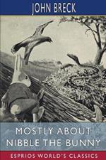 Mostly About Nibble the Bunny (Esprios Classics): Illustrated by William T. Andrews