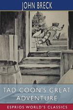 Tad Coon's Great Adventure (Esprios Classics): Illustrated by William T. Andrews