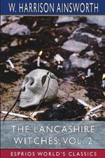 The Lancashire Witches, Vol. 2 (Esprios Classics): A Romance of Pendle Forest