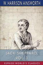 Jack Sheppard, Vol. 3 (Esprios Classics): A Romance