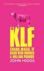 The Klf: Chaos, Magic, and the Band Who Burned a Million Pounds