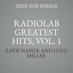 Radiolab Greatest Hits, Vol. 1