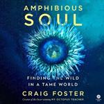 Amphibious Soul: Finding the Wild in a Tame World