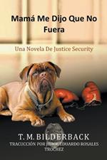 Mam? Me Dijo Que No Fuera - Una Novela De Justice Security