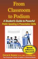 From Classroom to Podium: A Student's Guide to Powerful Public Speaking & Presentation Skills