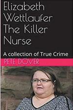 Elizabeth Wettlaufer The Killer Nurse