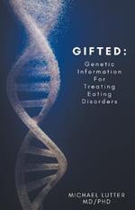 Gifted: Genetic Information For Treating Eating Disorders