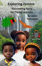 Exploring Zambia : Fascinating Facts for Young Learners