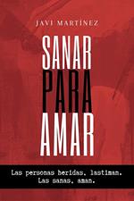 Sanar Para Amar: Las Personas Heridas, Lastiman. Las Sanas, Aman