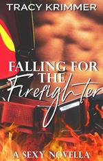 Falling for the Firefighter: A sexy novella