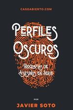 Perfiles Oscuros: Biografías de Asesinos en Serie