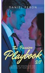The Passion Playbook 2.0: Advanced Strategies for Revving Up Your Sex Life