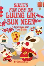 Suzie's Fun Day On Luung Lik Sun Neen - A Chinese New Year Story