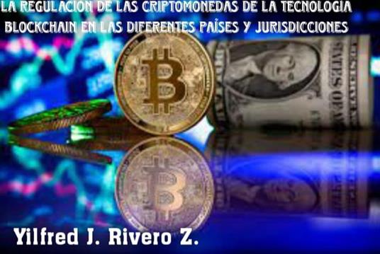 La regulación de la criptomoneda y la tecnología blockchain en diferentes países y jurisdicciones