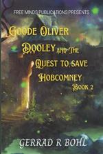 Goode Oliver Dooley and the Quest to Save Hobcomney: Book II