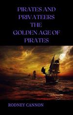 Pirates and Privateers The Golden Age of Pirates