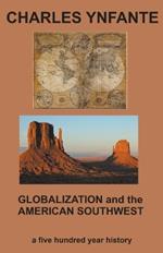Globalization and the American Southwest. An Economic, Social, and Political History.