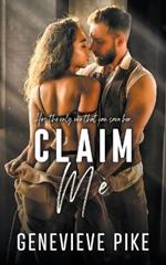 Claim Me: A Steamy Love at First Sight Romance