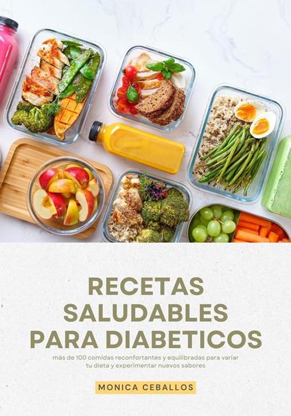 Recetas Saludables para Diabeticos: Más de 100 Comidas Reconfortantes y  Equilibrados para Variar tu Dieta y Experimentar Nuevos Sabores - Ceballos,  Monica - Ebook in inglese - EPUB2 con DRMFREE | laFeltrinelli