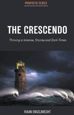 The Crescendo: Thriving in Intense, Stormy and Dark Times