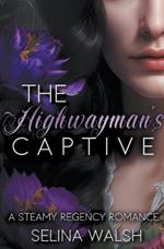 The Highwayman's Captive: A Steamy Regency Romance