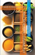 Macrobiotic Harmony: A Guide to Balanced Living