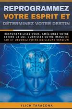 Reprogrammez votre esprit et determinez votre destin