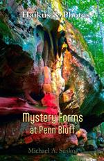 Haikus & Photos: Mystery Forms at Penn Bluff