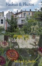 Haikus and Photos: Urban Farm in Sandtown