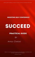 Boosting Self-Confidence: A Practical Guide to Building Unshakeable Self-Esteem