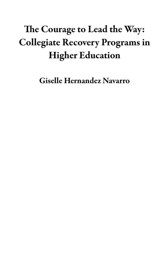 The Courage to Lead the Way: Collegiate Recovery Programs in Higher Education