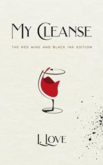 My Cleanse: The Red Wine & Black Ink Edition