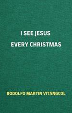 I See Jesus Every Christmas